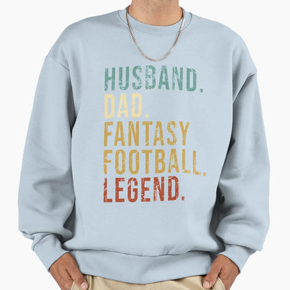 Husband Dad Fantasy Football Legend Sweatshirt - Streetwear Style Men Women - T-Shirt, Sweatshirt, Hoodie