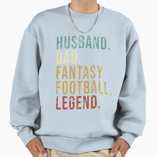 Husband Dad Fantasy Football Legend Sweatshirt - Streetwear Style Men Women - T-Shirt, Sweatshirt, Hoodie