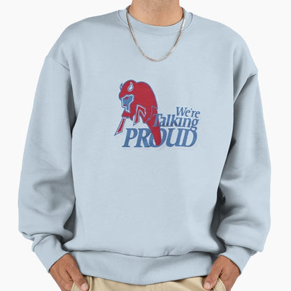 Were Talking Proud Buffalo Bills Fans Sweatshirt - Unique Graphic Unisex - T-Shirt, Sweatshirt, Hoodie