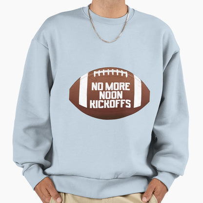 No More Noon Kickoffs Sweatshirt - Trendy Graphic Unisex - T-Shirt, Sweatshirt, Hoodie