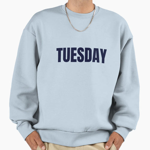 Tuesday Sweatshirt - Novelty Apparel Unisex - T-Shirt, Sweatshirt, Hoodie