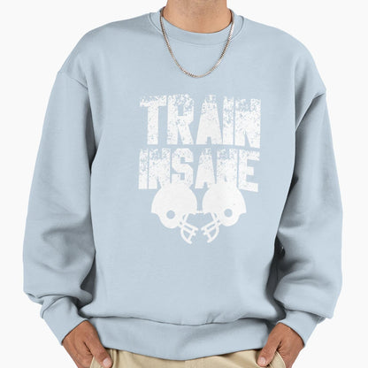 Football Train Insane Sweatshirt - Casual Everyday Wear Unisex - T-Shirt, Sweatshirt, Hoodie