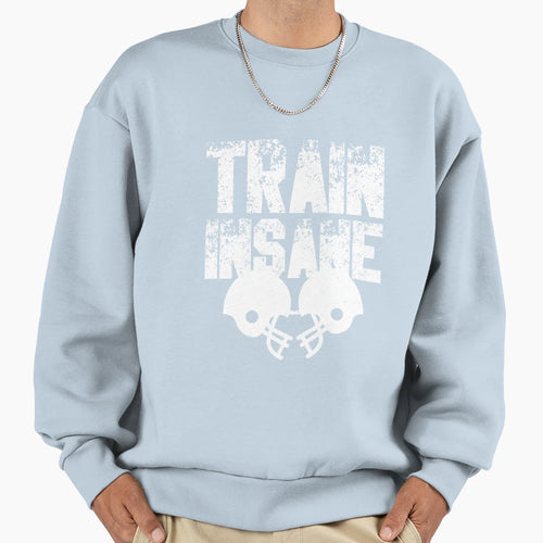 Football Train Insane Sweatshirt - Casual Everyday Wear Unisex - T-Shirt, Sweatshirt, Hoodie
