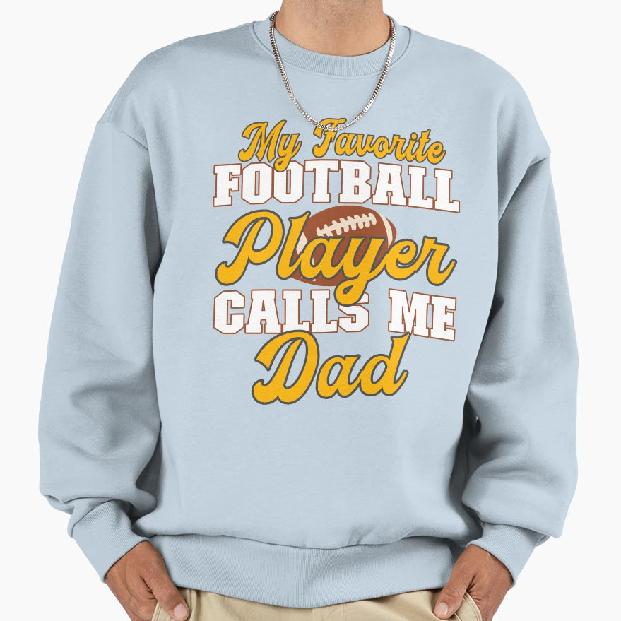 My Favorite Football Player Calls Sweatshirt - Streetwear Style Men Women - T-Shirt, Sweatshirt, Hoodie