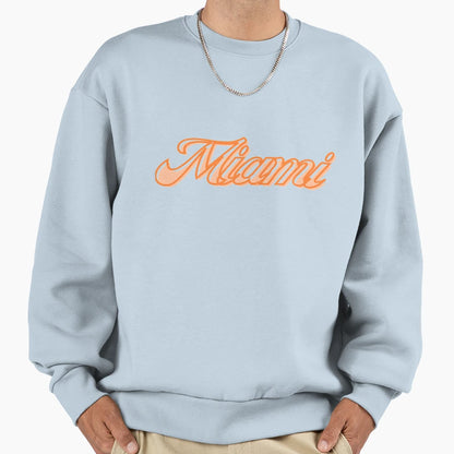 Miami Sweatshirt - Fun Novelty Design Men Women - T-Shirt, Sweatshirt, Hoodie