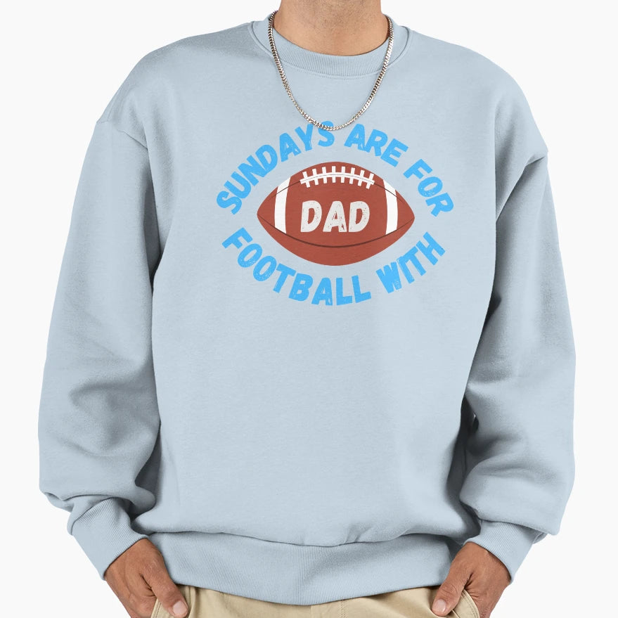 Sundays Are Football Dad Sweatshirt - Casual Everyday Wear Unisex - T-Shirt, Sweatshirt, Hoodie