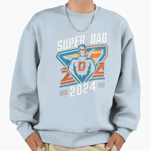 Fathers Day Super Dad 2024 Sweatshirt - Fun Novelty Design Men Women - T-Shirt, Sweatshirt, Hoodie