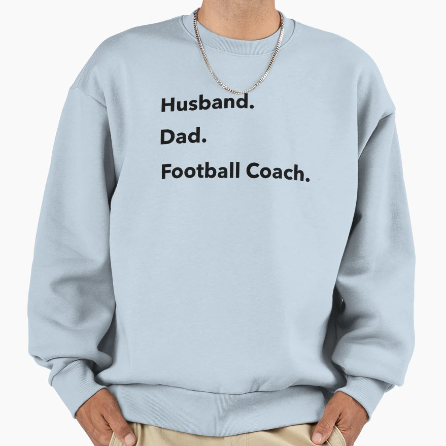Husband Dad Football Coach Sweatshirt - Streetwear Style Men Women - T-Shirt, Sweatshirt, Hoodie
