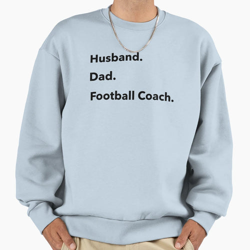 Husband Dad Football Coach Sweatshirt - Streetwear Style Men Women - T-Shirt, Sweatshirt, Hoodie