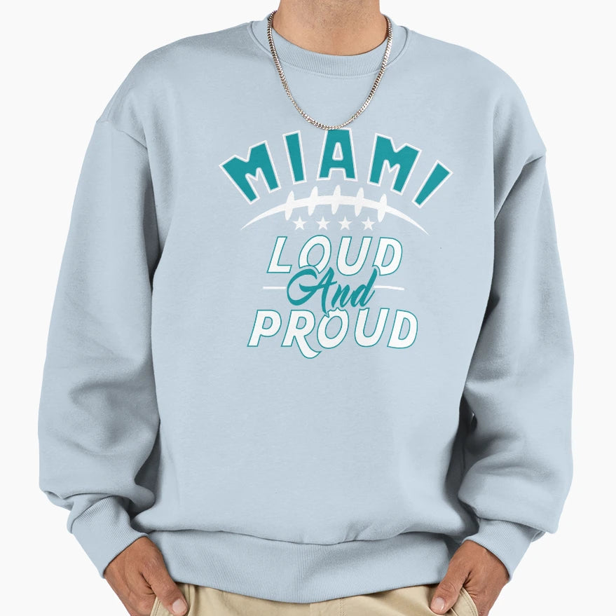 Miami Pro Football Funny Loud And Sweatshirt - Unique Graphic for Adults - T-Shirt, Sweatshirt, Hoodie