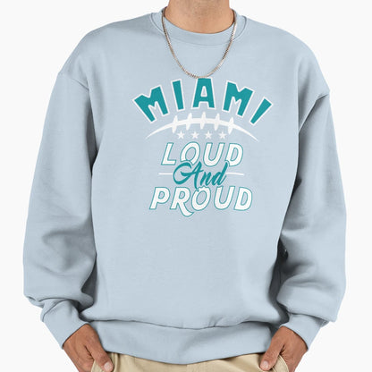 Miami Pro Football Funny Loud And Sweatshirt - Unique Graphic for Adults - T-Shirt, Sweatshirt, Hoodie