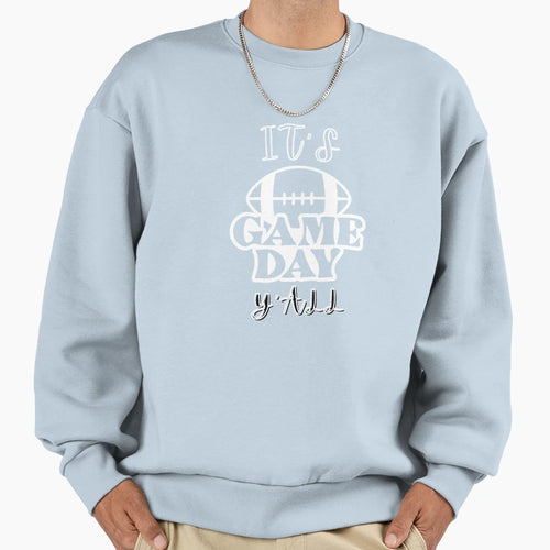 Its Game Day Yall Sweatshirt - Trendy Graphic Unisex - T-Shirt, Sweatshirt, Hoodie