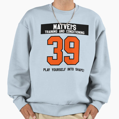 Matveis Training And Conditioning Sweatshirt - Unique Graphic for Adults - T-Shirt, Sweatshirt, Hoodie