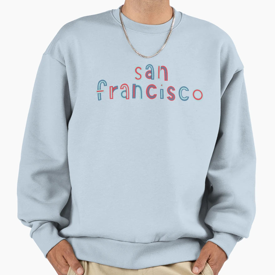 San Francisco Sweatshirt - Streetwear Style for Adults - T-Shirt, Sweatshirt, Hoodie