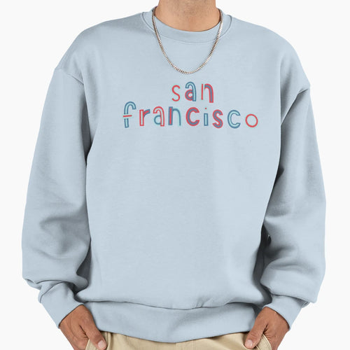 San Francisco Sweatshirt - Streetwear Style for Adults - T-Shirt, Sweatshirt, Hoodie