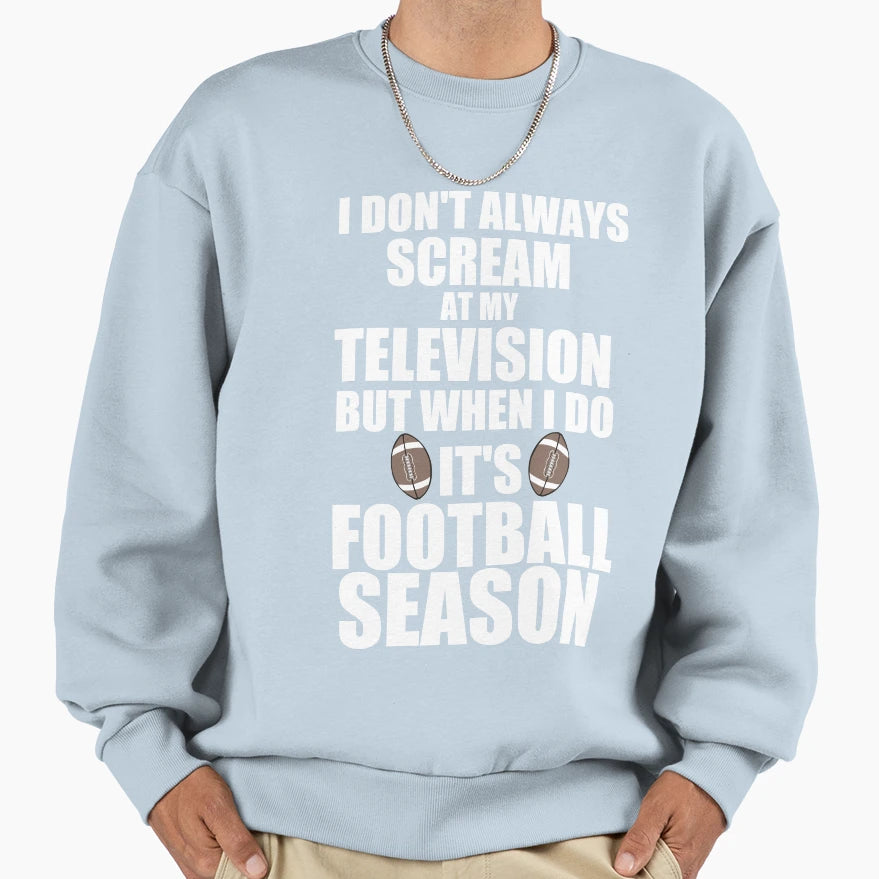 Its Football Season Sweatshirt - Aesthetic Graphic Unisex - T-Shirt, Sweatshirt, Hoodie