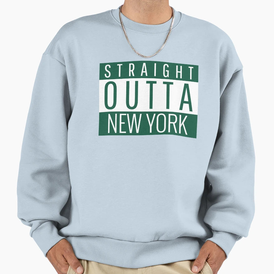 Straight Outta New York Sweatshirt - Casual Everyday Wear Men Women - T-Shirt, Sweatshirt, Hoodie