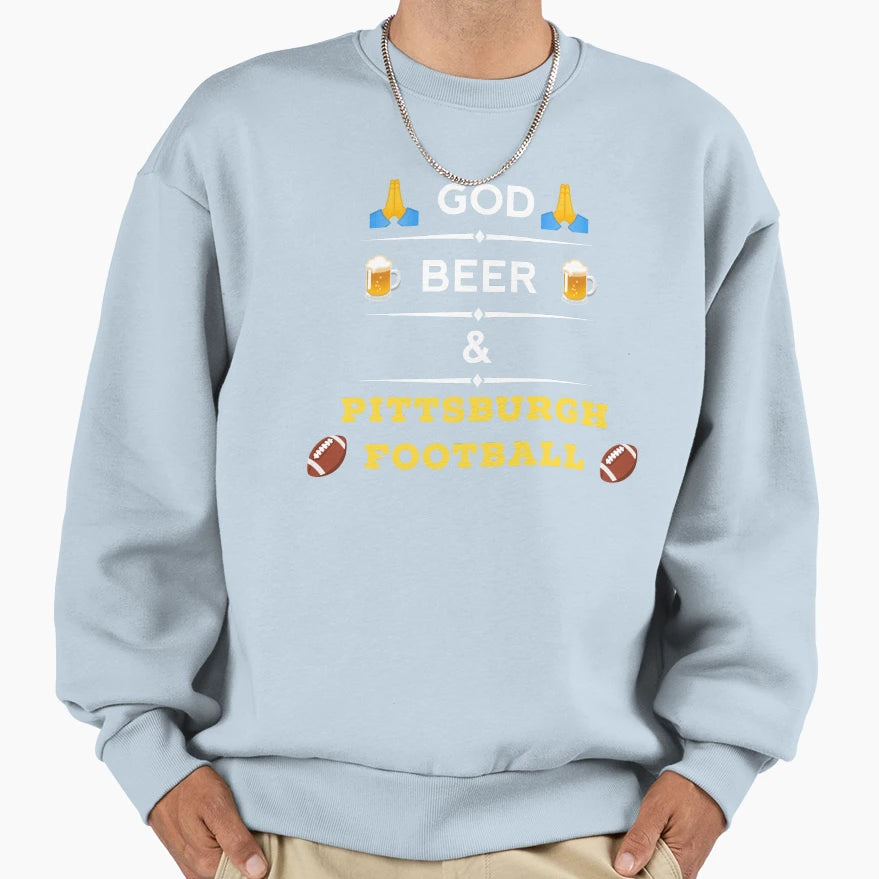 God Beer And Pittsburgh Football Sweatshirt - Custom Art Print Unisex - T-Shirt, Sweatshirt, Hoodie
