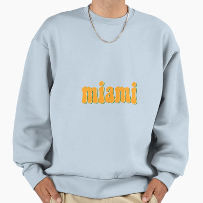 Miami Florida Sweatshirt - Streetwear Style Men Women - T-Shirt, Sweatshirt, Hoodie