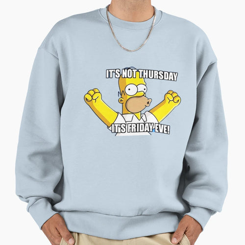 Its Not Thursday Its Friday Eve Sweatshirt - Aesthetic Graphic Unisex - T-Shirt, Sweatshirt, Hoodie