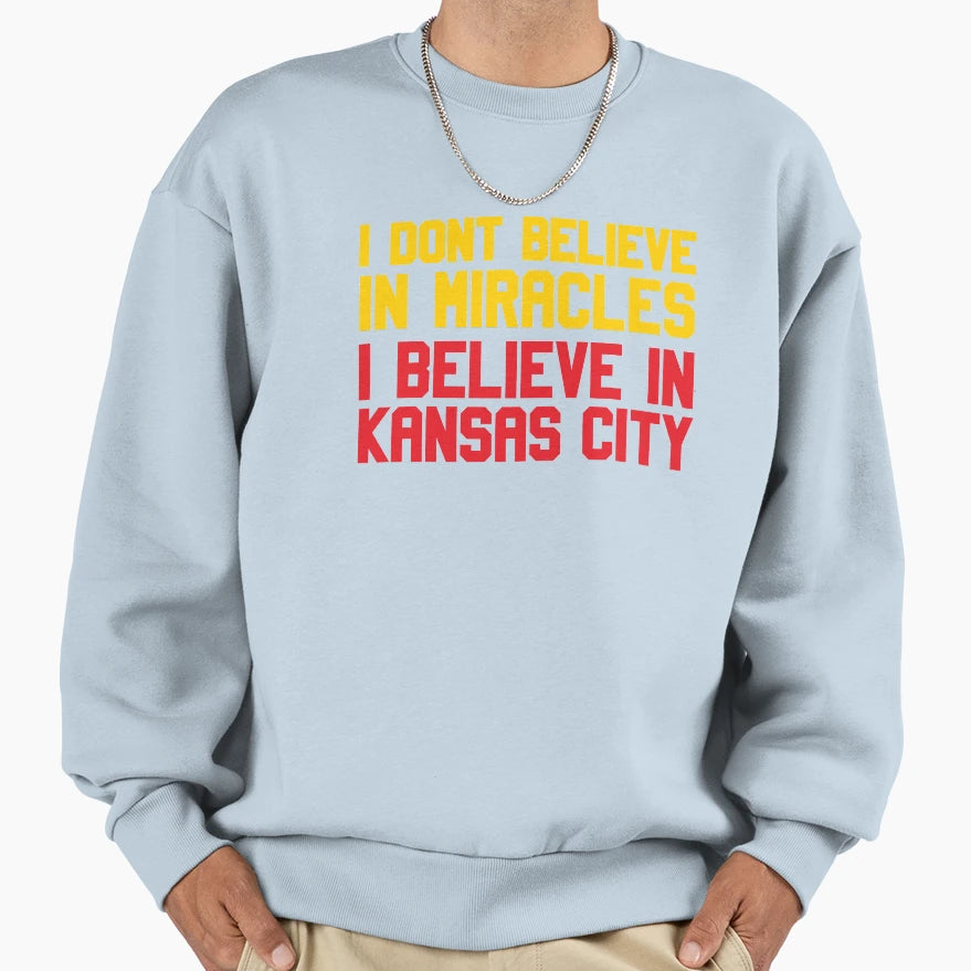 I Dont Believe Miracles I Believe Sweatshirt - Minimalist Print for Adults - T-Shirt, Sweatshirt, Hoodie