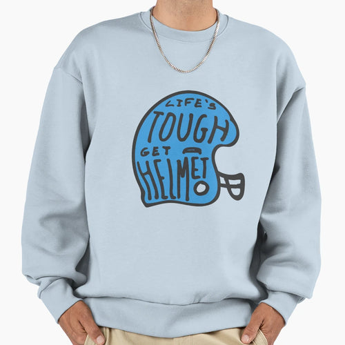 Lifes Tough Get Helmet Sweatshirt - Casual Everyday Wear for Adults - T-Shirt, Sweatshirt, Hoodie