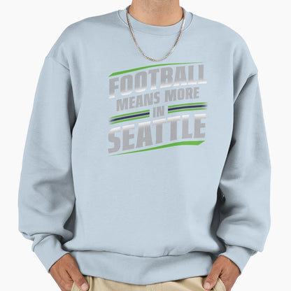 Football Means More Seattle 2 Sweatshirt - Minimalist Print Unisex - T-Shirt, Sweatshirt, Hoodie