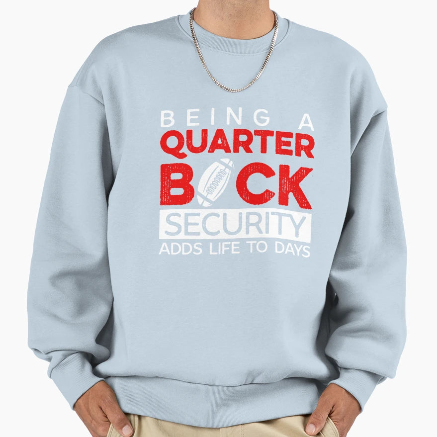 Football Quarterbacks Security Life Sweatshirt - Graphic Print Men Women - T-Shirt, Sweatshirt, Hoodie