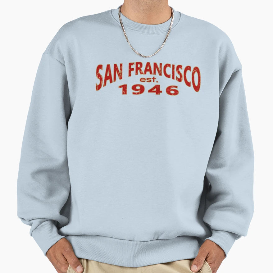 San Francisco 1946 Sweatshirt - Streetwear Style Unisex - T-Shirt, Sweatshirt, Hoodie