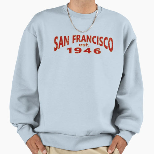 San Francisco 1946 Sweatshirt - Streetwear Style Unisex - T-Shirt, Sweatshirt, Hoodie