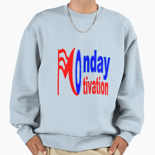 Funny Monday Motivation Sweatshirt - Casual Everyday Wear for Adults - T-Shirt, Sweatshirt, Hoodie