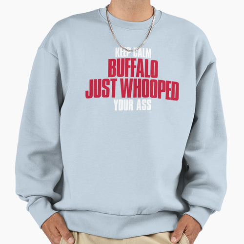 Keep Calm Buffalo Just Whooped Sweatshirt - Fun Novelty Design for Adults - T-Shirt, Sweatshirt, Hoodie