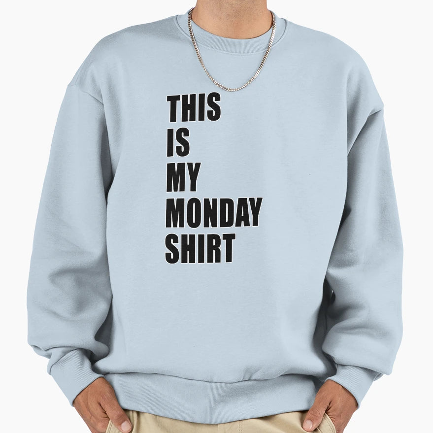 This Is My Monday Dumb Funny Dad Joke T-Shirt - Casual Everyday Wear Unisex - T-Shirt, Sweatshirt, Hoodie