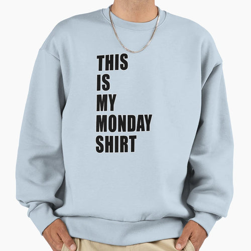 This Is My Monday Dumb Funny Dad Joke T-Shirt - Casual Everyday Wear Unisex - T-Shirt, Sweatshirt, Hoodie
