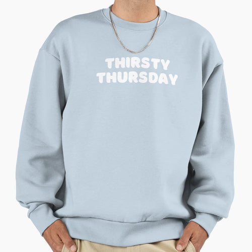 Thirsty Thursday Bar Party Drinker Sweatshirt - Minimalist Print Unisex - T-Shirt, Sweatshirt, Hoodie