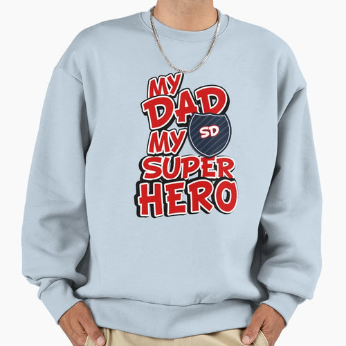 My Dad My Super Hero Sweatshirt - Novelty Apparel Men Women - T-Shirt, Sweatshirt, Hoodie
