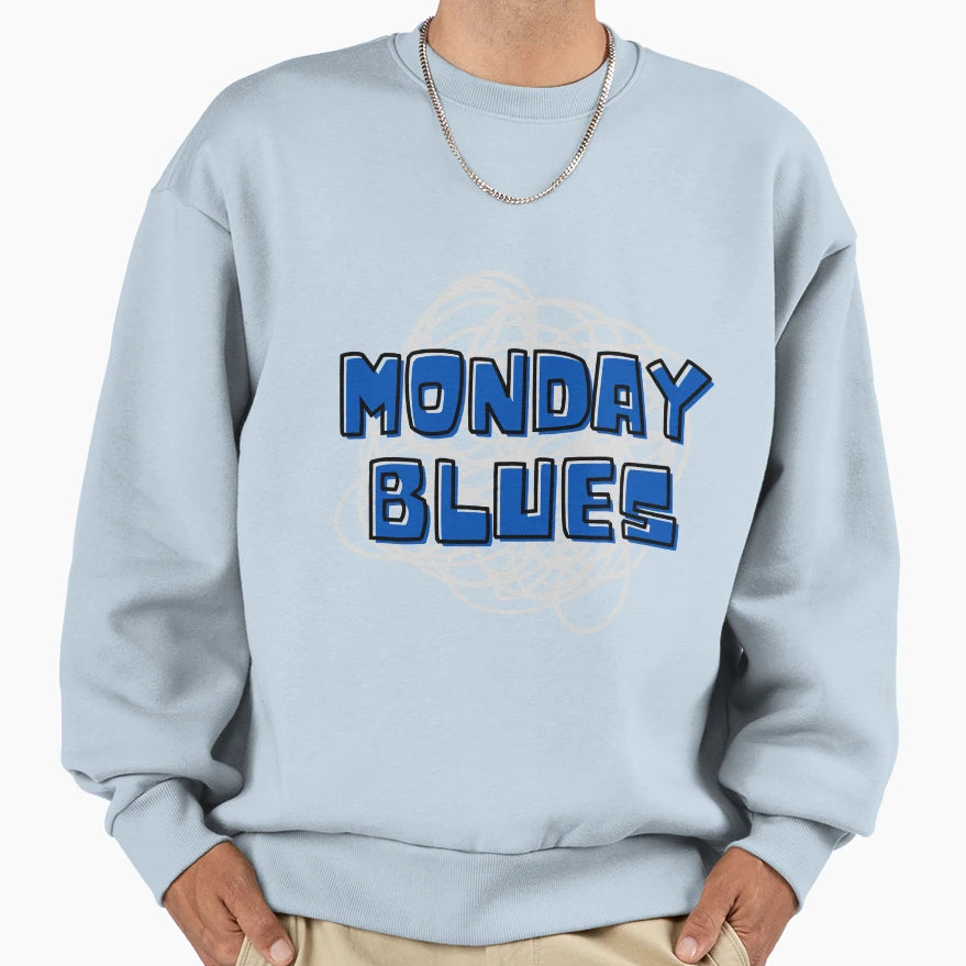 Monday Blues Weekday Vibes Trendy Sweatshirt - Custom Art Print for Adults - T-Shirt, Sweatshirt, Hoodie