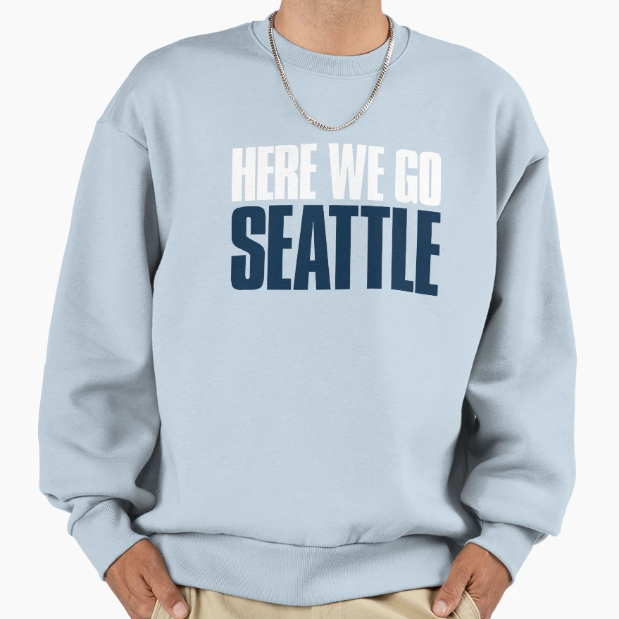 Here We Go Seattle Fan Sweatshirt - Custom Art Print Men Women - T-Shirt, Sweatshirt, Hoodie