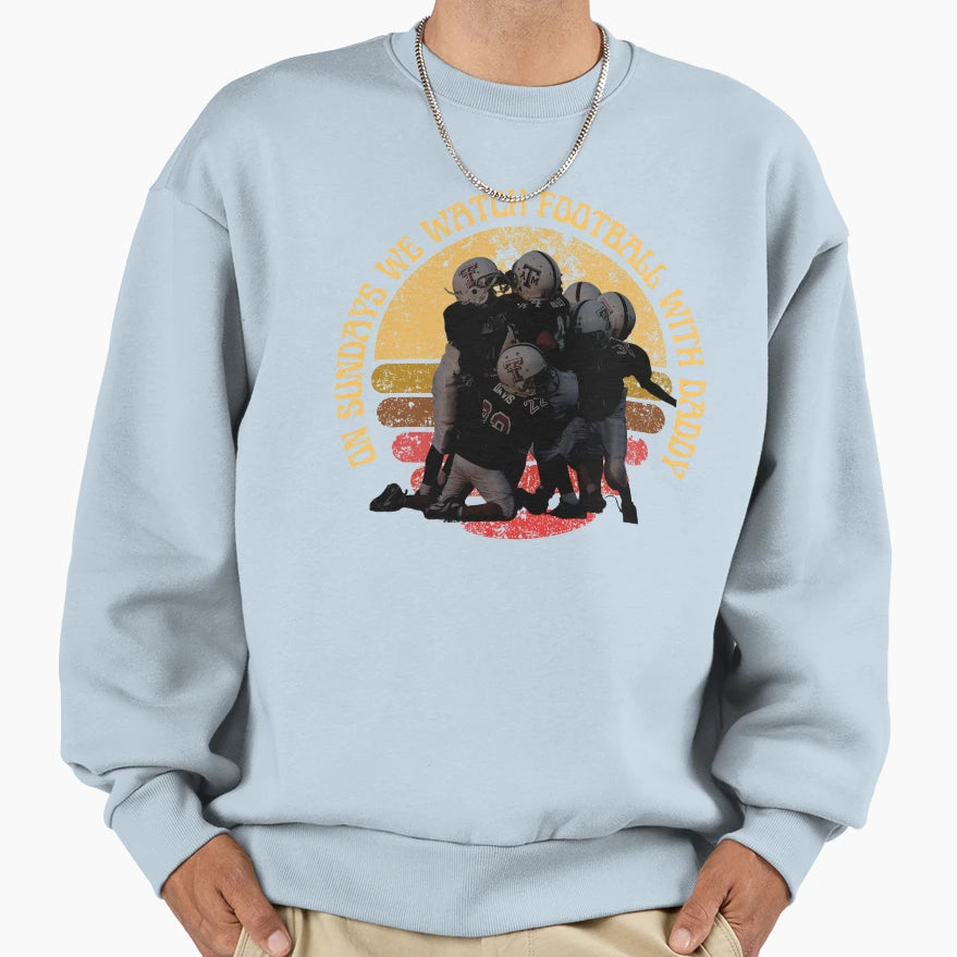 Sundays We Watch Football Daddy Sweatshirt - Minimalist Print Men Women - T-Shirt, Sweatshirt, Hoodie