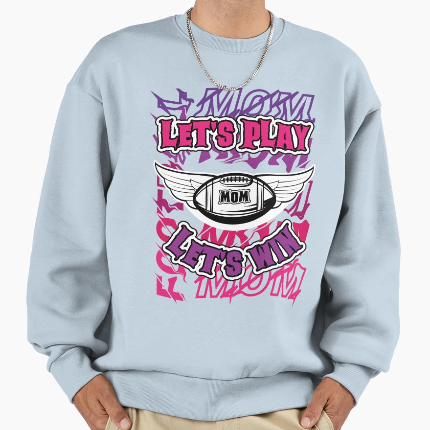 Football Mom Lets Play Mom Lets Win T-Shirt - Graphic Print for Adults - T-Shirt, Sweatshirt, Hoodie