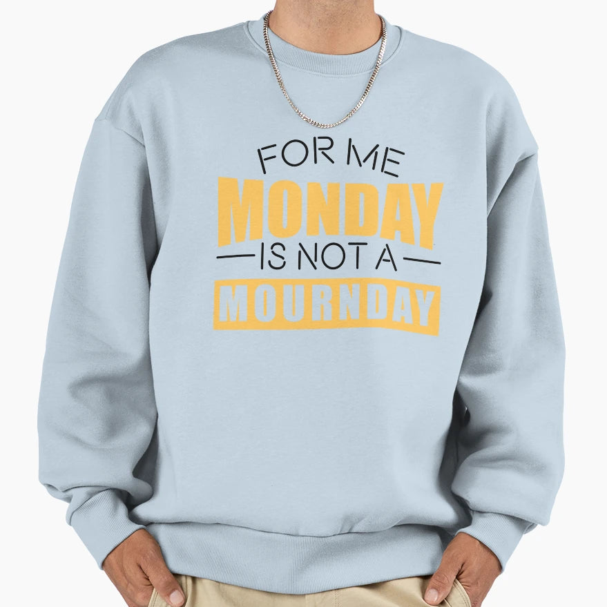 Me Monday Is Not Mournday Sweatshirt - Unique Graphic for Adults - T-Shirt, Sweatshirt, Hoodie