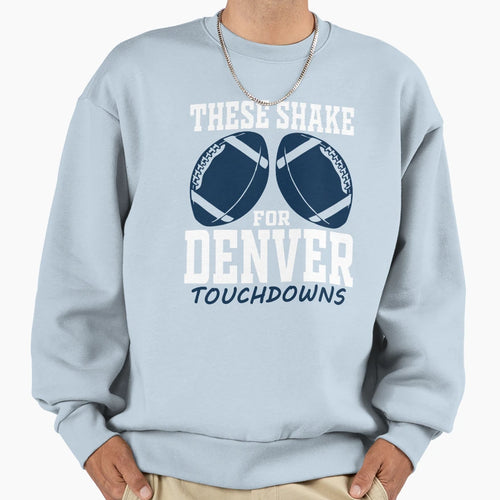 Denver Football Fan Funny These Sweatshirt - Unique Graphic Men Women - T-Shirt, Sweatshirt, Hoodie