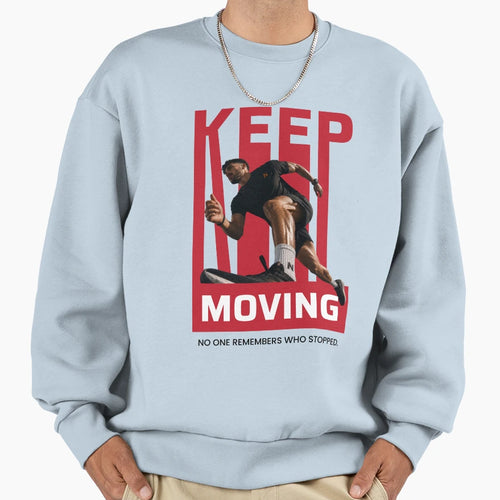Keep Moving Motivational Running Sweatshirt - Graphic Print Unisex - T-Shirt, Sweatshirt, Hoodie