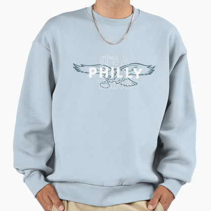 Its Philly Thing Phyilladephia Fan Sweatshirt - Graphic Print Men Women - T-Shirt, Sweatshirt, Hoodie