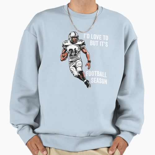Id Love To But Its Football Season Sweatshirt - Aesthetic Graphic Unisex - T-Shirt, Sweatshirt, Hoodie
