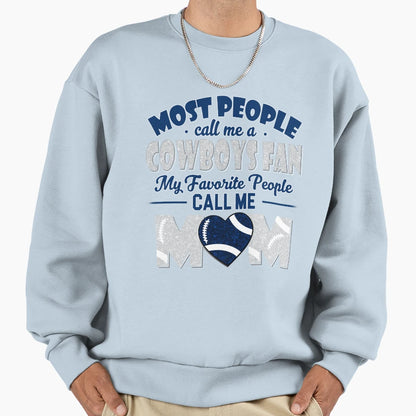 Most People Call Me Cowboys Fan My Sweatshirt - Trendy Graphic Men Women - T-Shirt, Sweatshirt, Hoodie