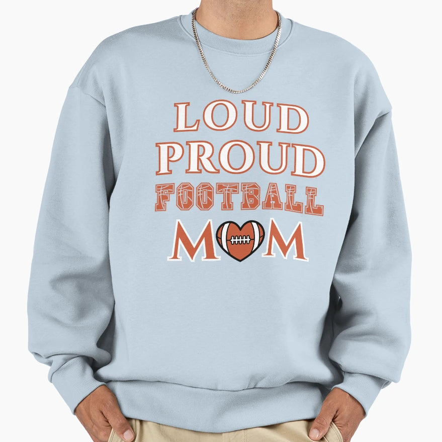 Loud Proud Football Mom Football Mama Sweatshirt - Minimalist Print Unisex - T-Shirt, Sweatshirt, Hoodie