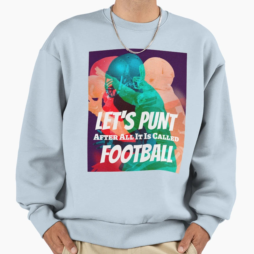 Lets Punt After All Its Called Sweatshirt - Unique Graphic Men Women - T-Shirt, Sweatshirt, Hoodie