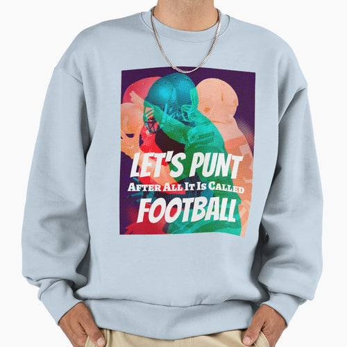 Lets Punt After All Its Called Sweatshirt - Unique Graphic Men Women - T-Shirt, Sweatshirt, Hoodie