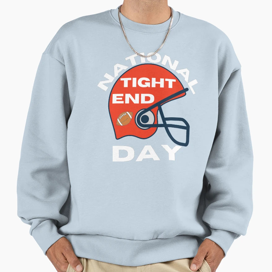 National Tight End Day Get Your Sweatshirt - Fun Novelty Design for Adults - T-Shirt, Sweatshirt, Hoodie